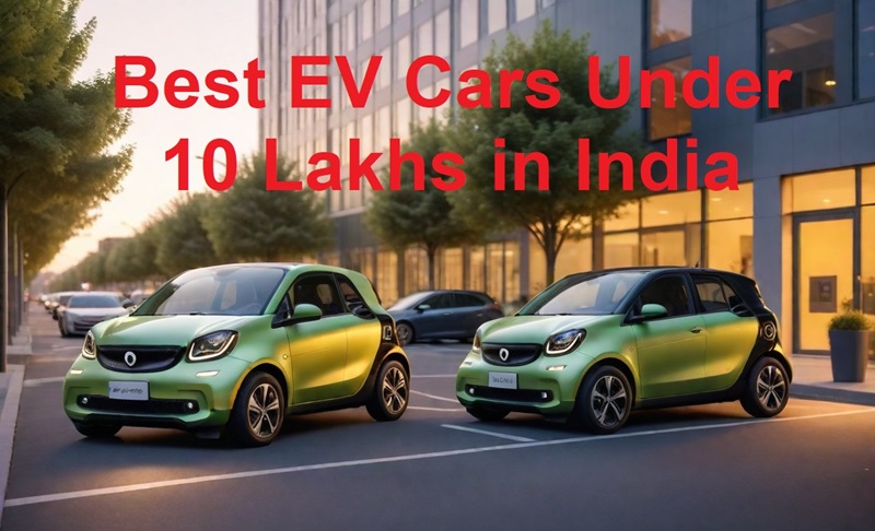 Top Electric Cars Under 10 Lakhs in India (2024)